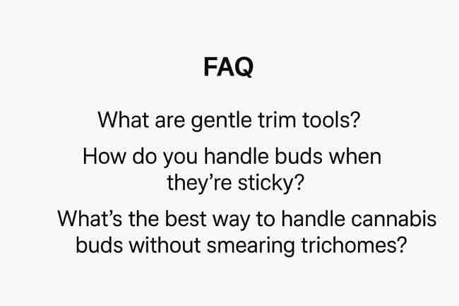 FAQ-style layout listing cannabis trimming and handling questions about gentle trim tools, sticky buds, and trichome preservation harvest methods.